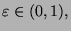 $\displaystyle \varepsilon \in (0,1),$