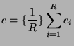 $\displaystyle c=\{\frac{1}{R}\}\sum _{i=1}^{R}c_{i}$