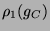 $ \rho _{1}(g_{C}) $