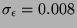 $ \sigma _{\epsilon }=0.008 $