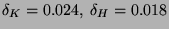 $ \delta _{K}=0.024,\; \delta _{H}=0.018 $