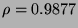 $ \rho =0.9877$