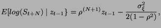 $\displaystyle E[log(S_{t+N})\mid z_{t-1}\}=\rho ^{(N+1)}z_{t-1}-\frac{\sigma _{\xi }^{2}}{2(1-\rho ^{2})},$